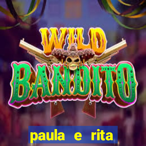 paula e rita compraram muitas cartelas no bingo